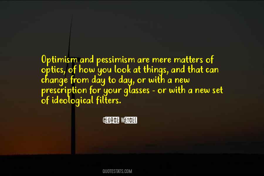 Quotes About Pessimism And Optimism #575984