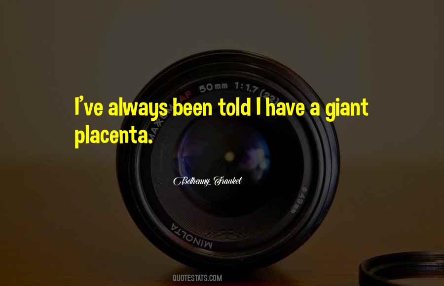 Quotes About The Placenta #290931