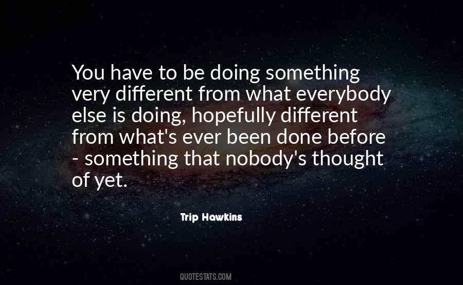 Quotes About Doing Something Different #1086173
