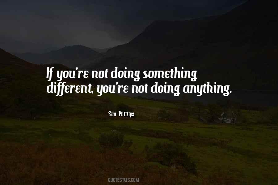 Quotes About Doing Something Different #124449
