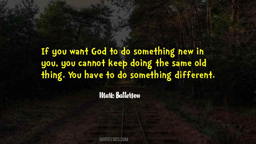 Quotes About Doing Something Different #771238