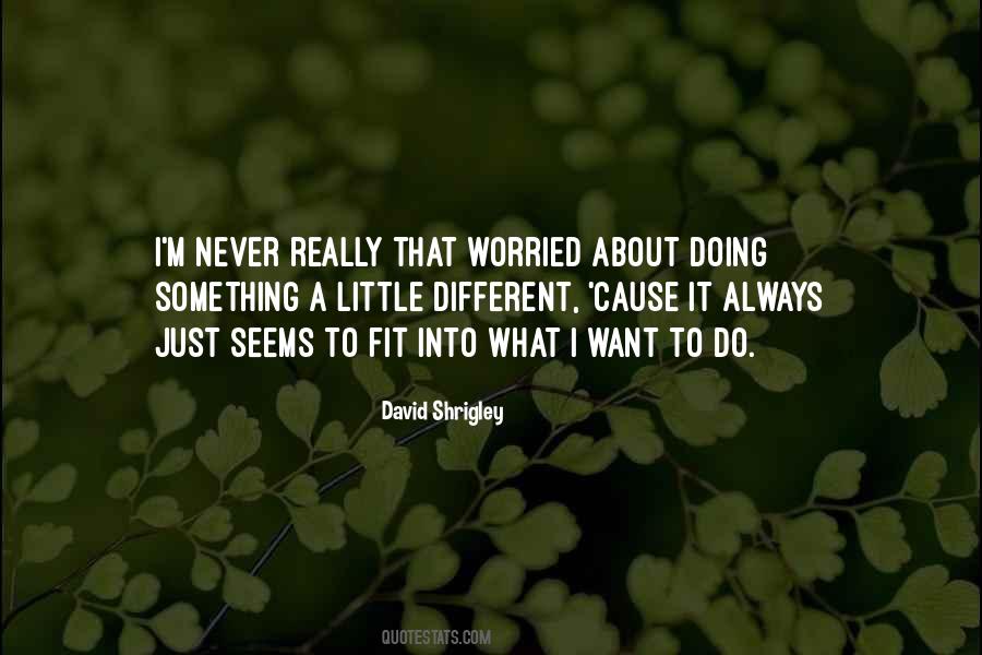 Quotes About Doing Something Different #901949