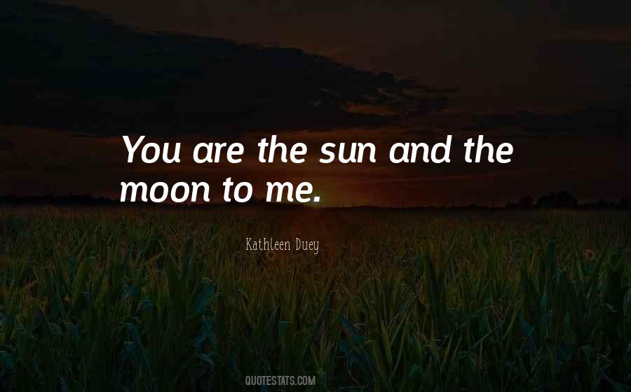 Quotes About The Sun And Moon Love #1103187