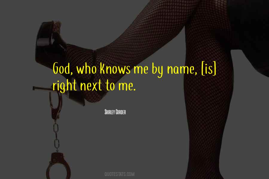 Who Knows Me Quotes #1083474