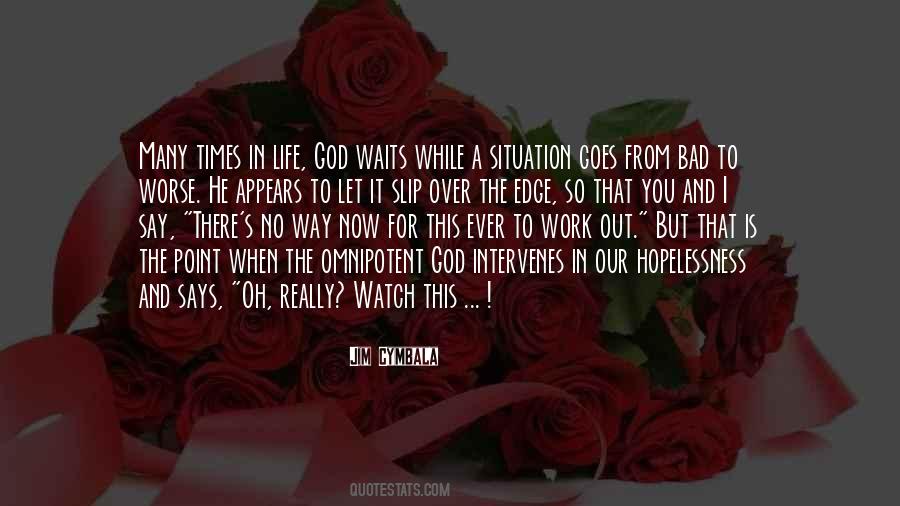 Quotes About Life Going From Bad To Worse #819463