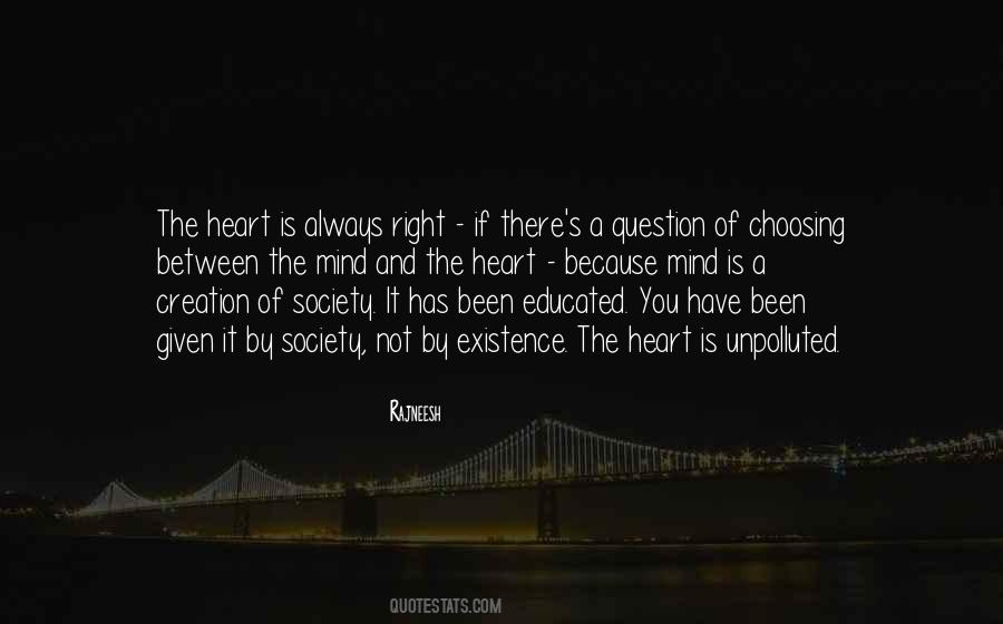 The Heart Is Always Right Quotes #681296