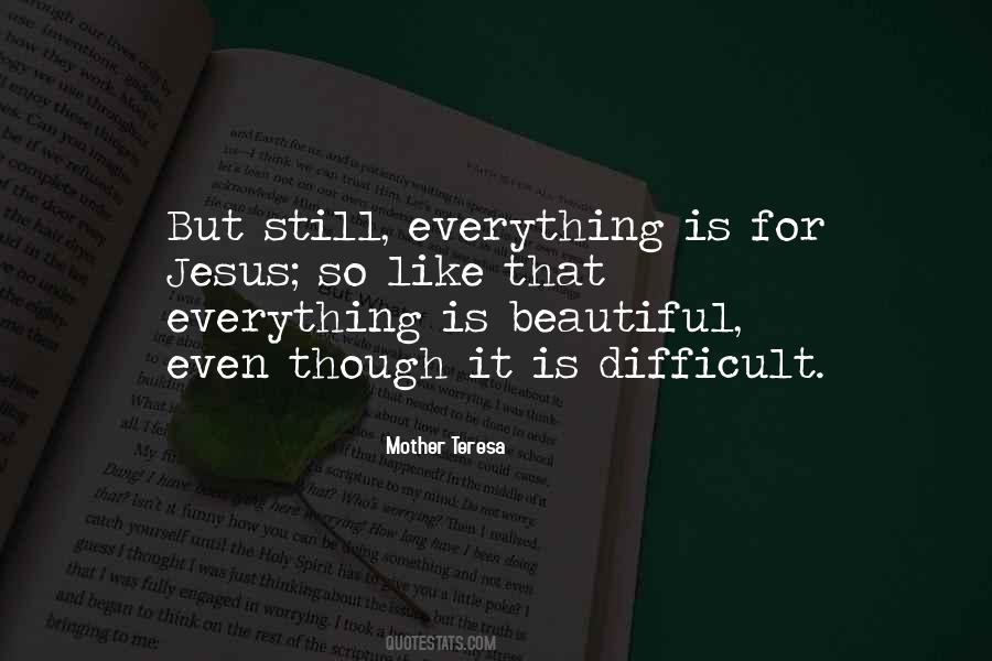 Everything That Is Beautiful Quotes #1288421