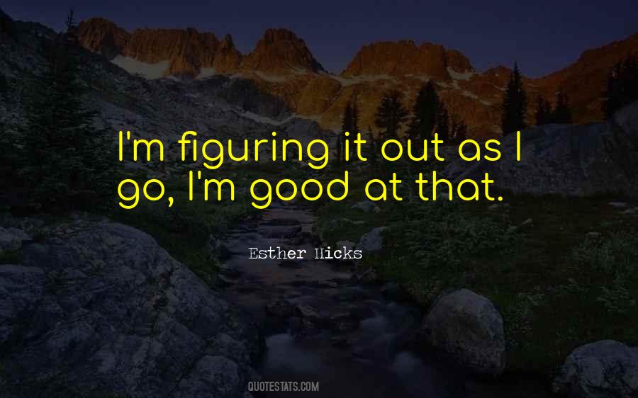 Quotes About Figuring Something Out #67299
