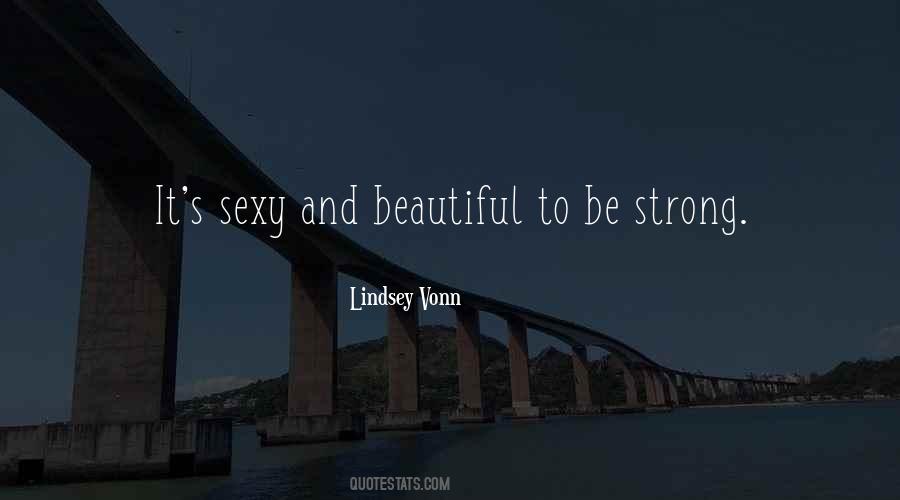 Quotes About Be Strong And Beautiful #1433738