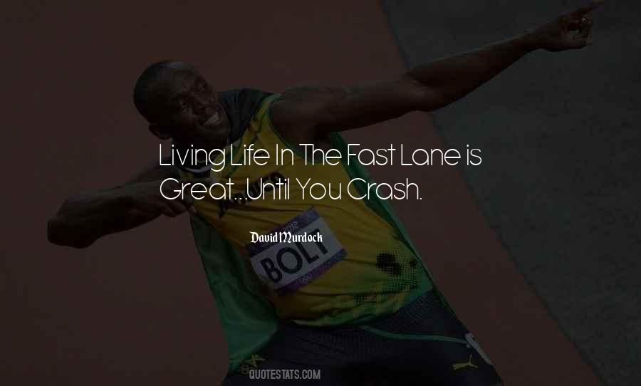 Quotes About Living In The Fast Lane #13884