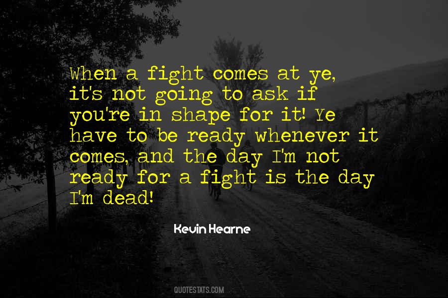 Quotes About Ready To Fight #413447