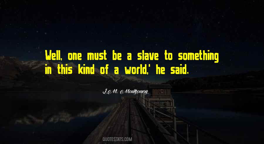 Be A Slave Quotes #191417