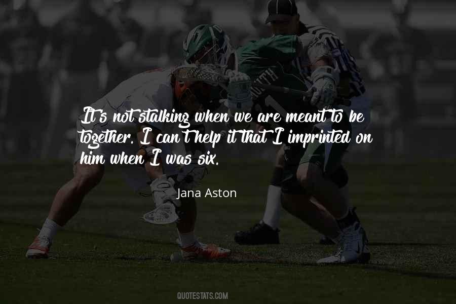 Quotes About We Are Meant To Be #1582500