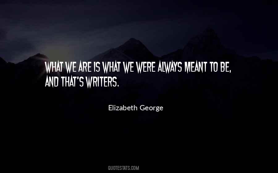 Quotes About We Are Meant To Be #908342