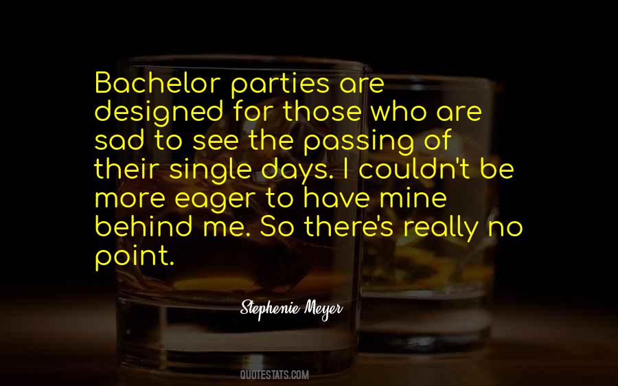 Quotes About Bachelor Parties #235405