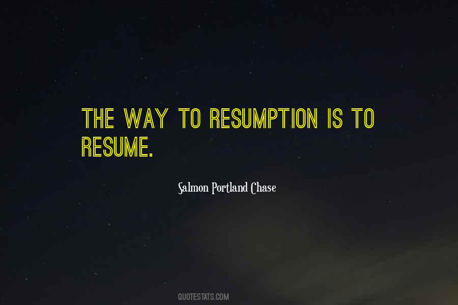 Quotes About Resumption #253877