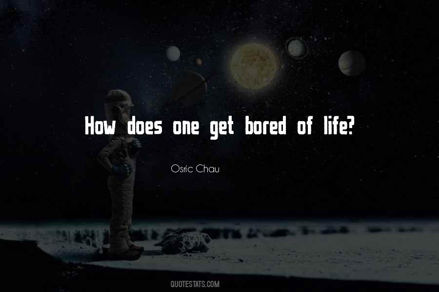 Quotes About Bored Life #613934