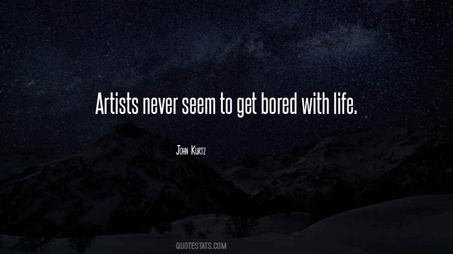 Quotes About Bored Life #72030