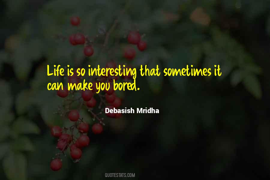 Quotes About Bored Life #8563