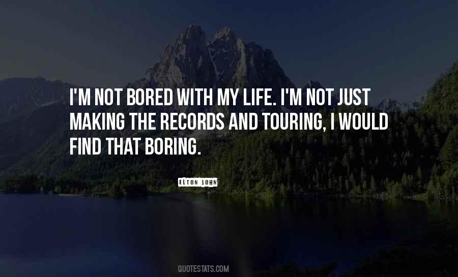 Quotes About Bored Life #897022