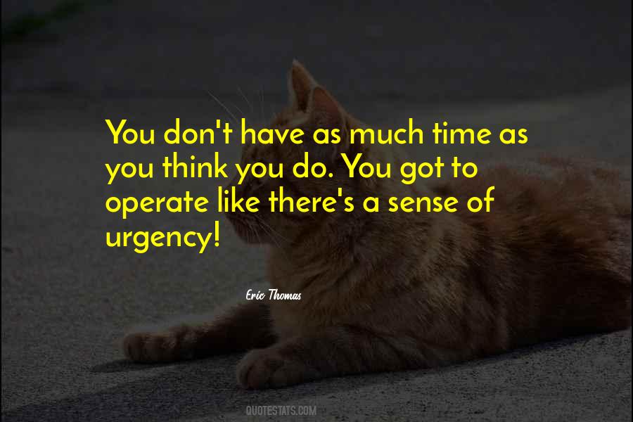 Quotes About Urgency #1205294