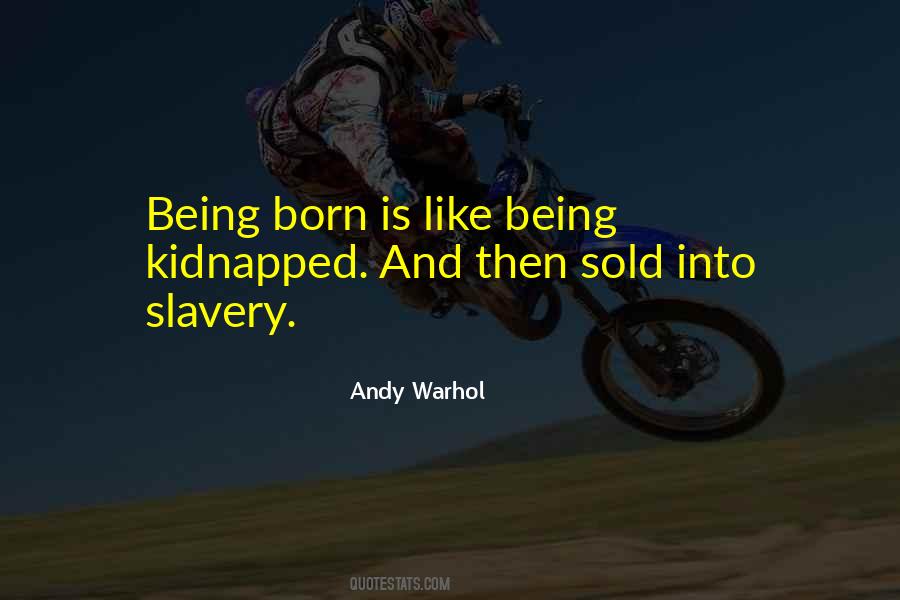 Born Into Slavery Quotes #665041