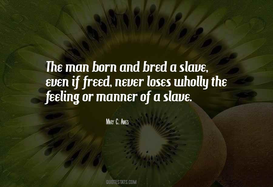 Born Into Slavery Quotes #868062