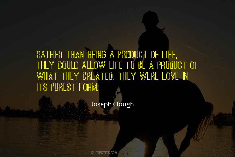 Product Of Life Quotes #236995