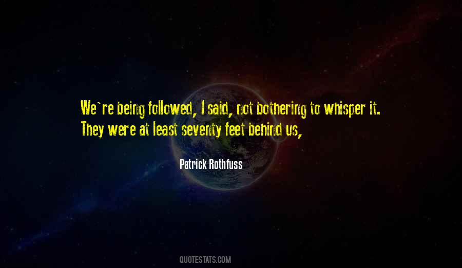 Quotes About Being Followed #178012