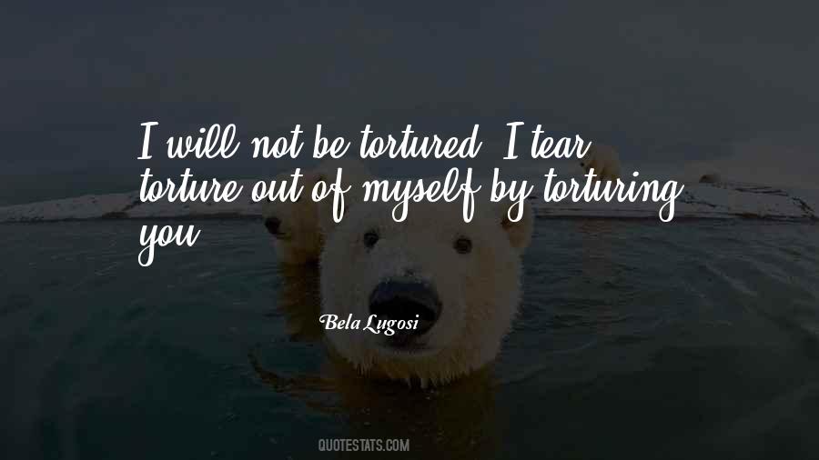 Quotes About Torturing #614918