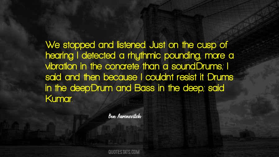 Quotes About Drum And Bass Music #1060768