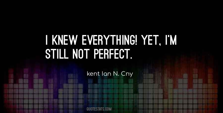 Quotes About Not Perfect #1370913