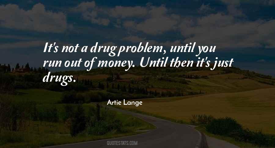 Quotes About Drug Money #1058354