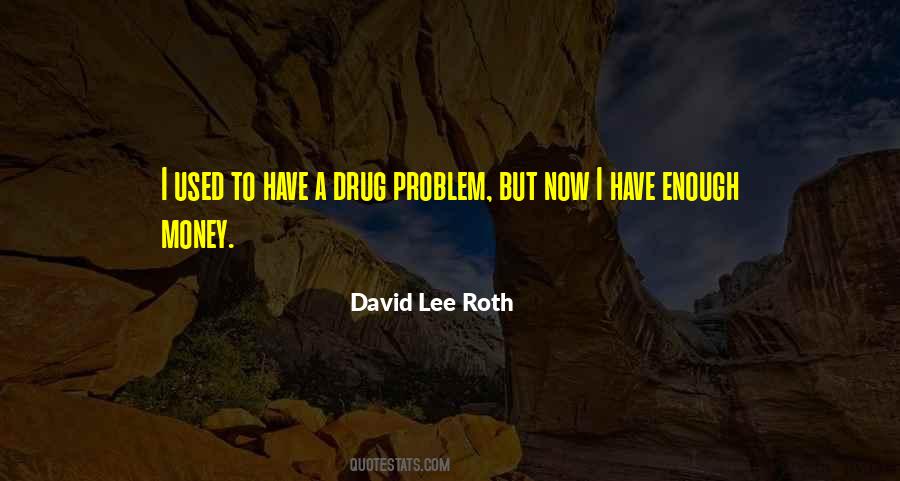 Quotes About Drug Money #285931