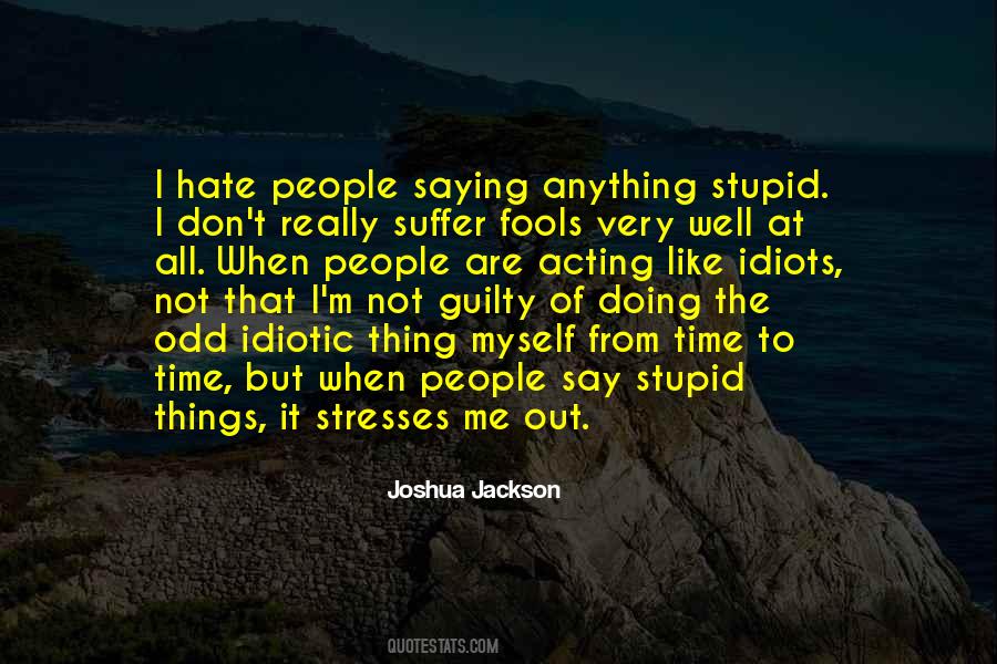 Quotes About Stupid Fools #1636529