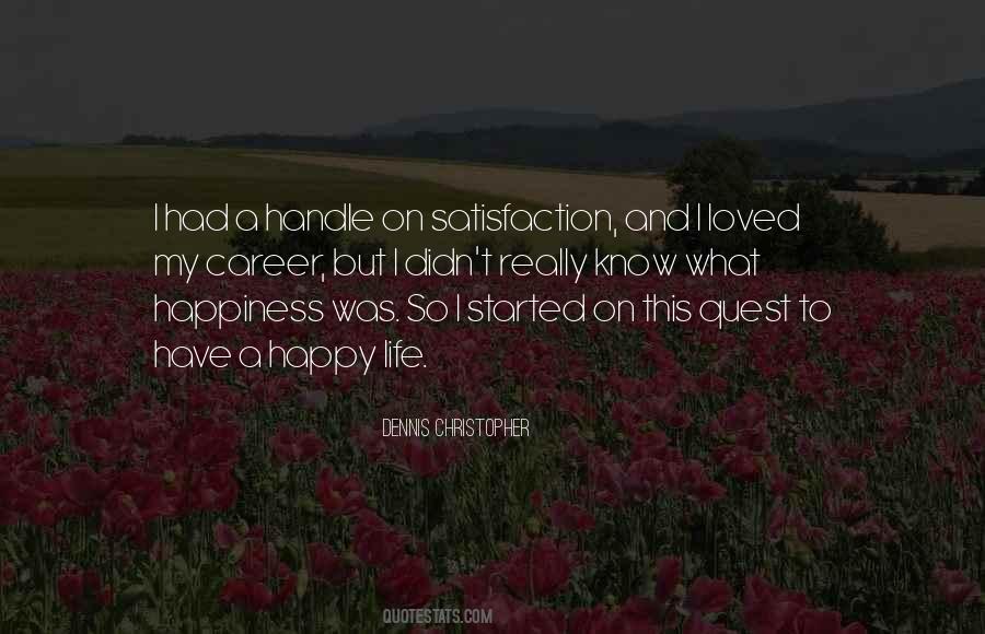 Satisfaction And Happiness Quotes #1430534