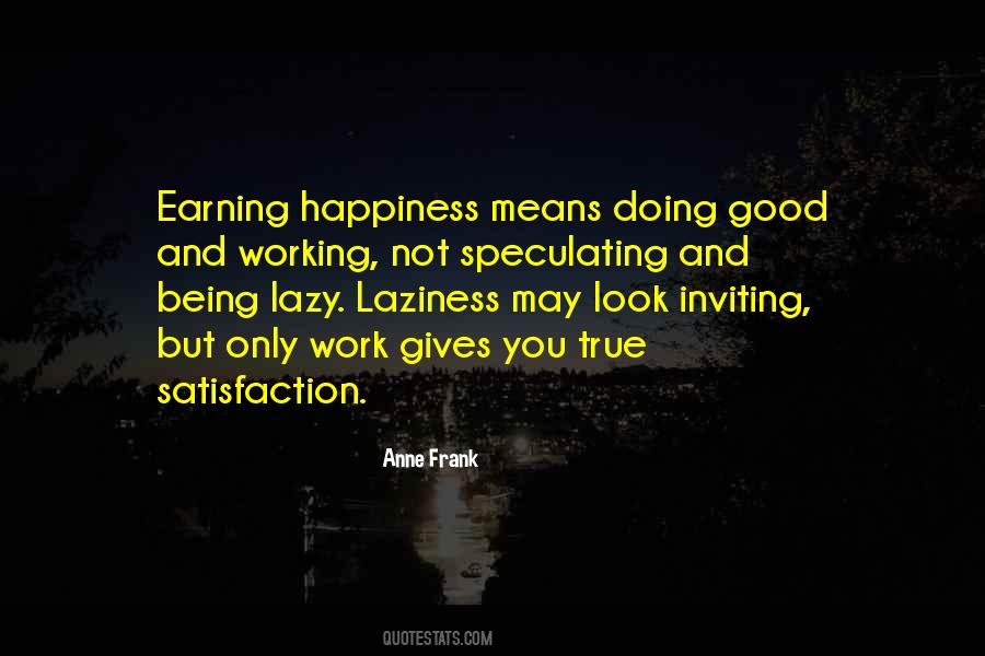 Satisfaction And Happiness Quotes #1787425