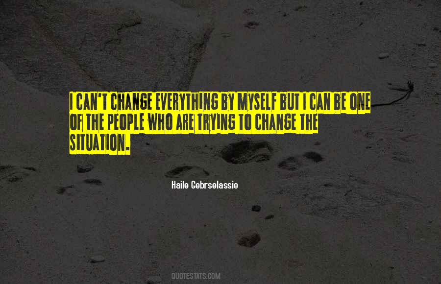 Quotes About Trying To Change #1036171