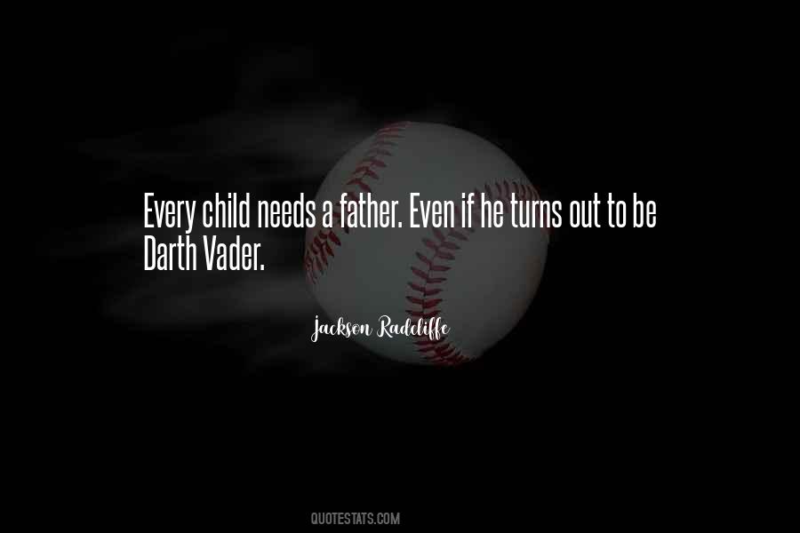 What A Child Needs Quotes #224775