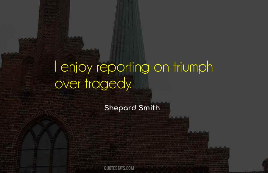 Quotes About Tragedy And Triumph #1062880