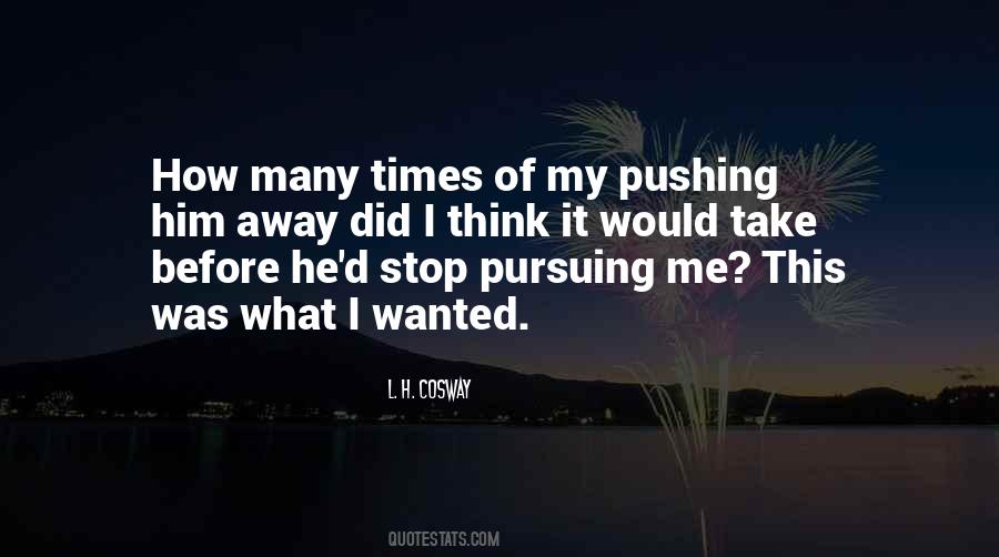 Quotes About Pushing Me Away #1538015