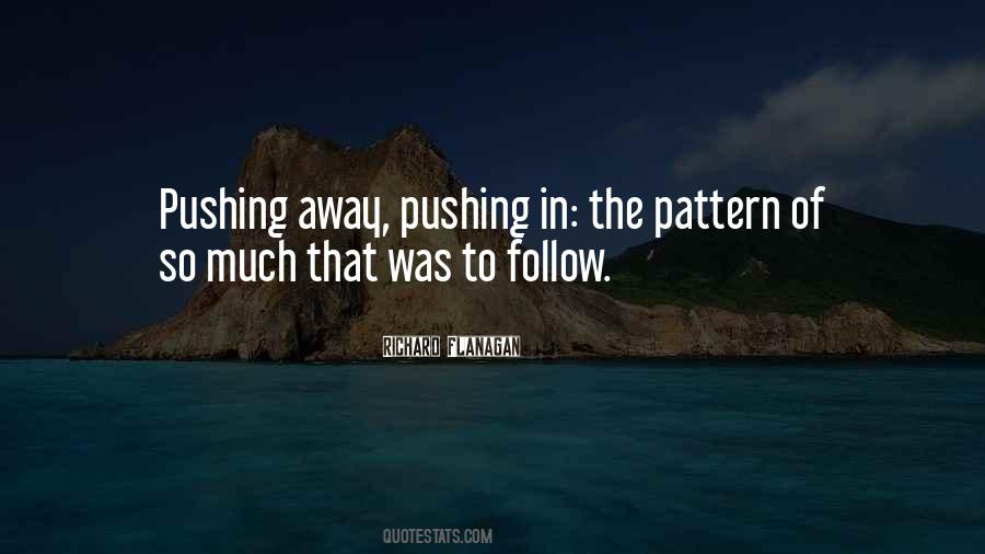 Quotes About Pushing Me Away #157181