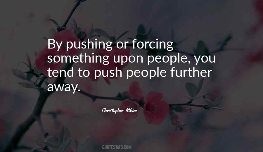 Quotes About Pushing Me Away #709859