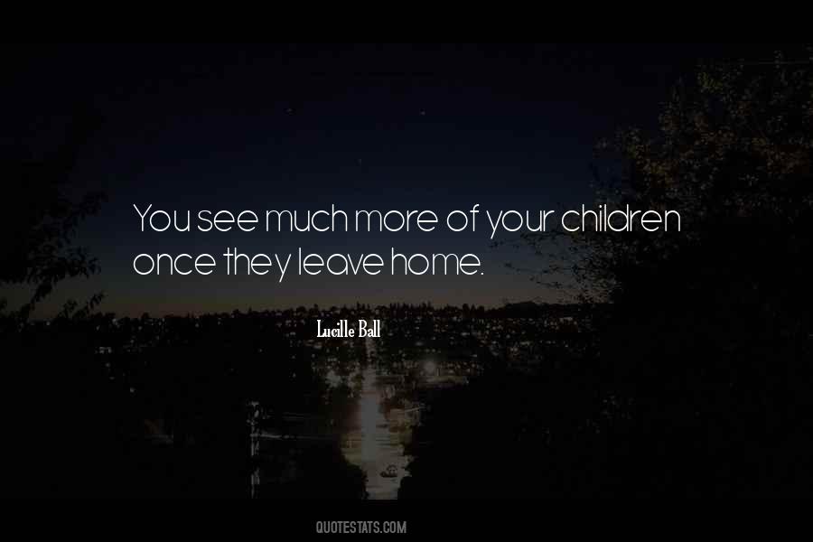 Quotes About Leave Home #1553332