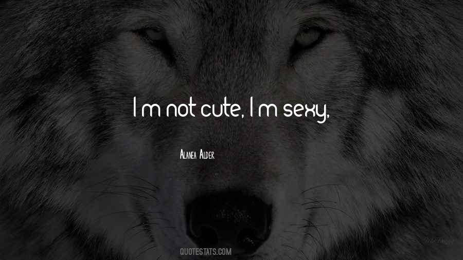 Quotes About Not Cute #1382478