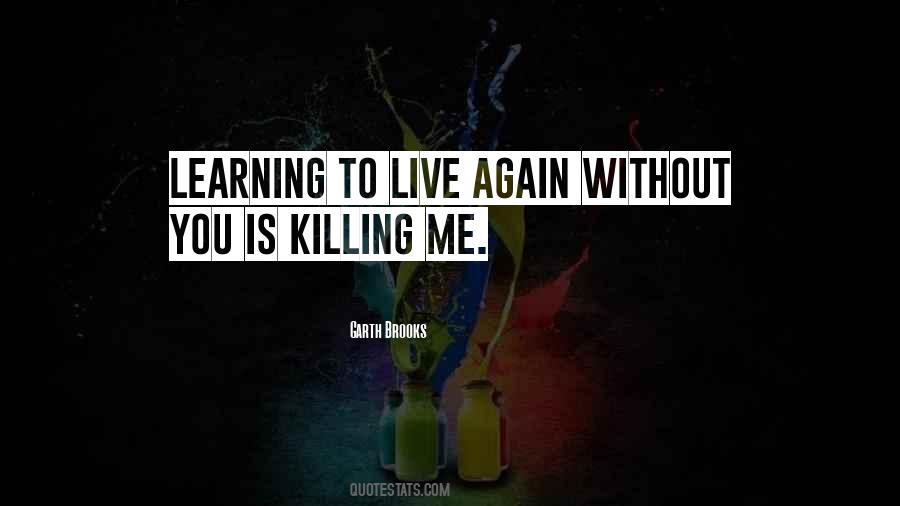 Quotes About Learning To Live Again #1609695