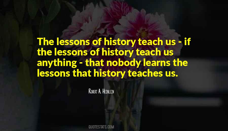 Quotes About Lessons Of History #28350