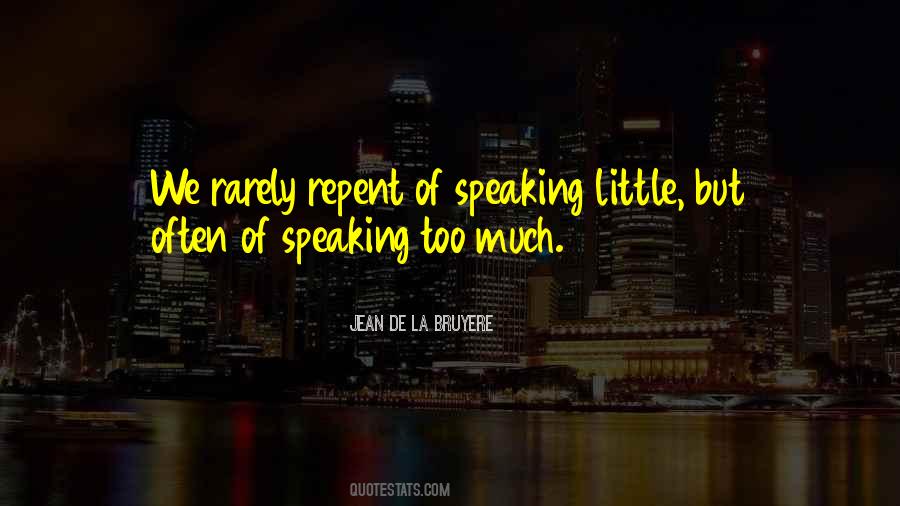 Quotes About Speaking Too Much #1726000