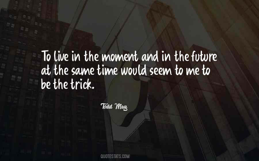 Time Would Quotes #1113150