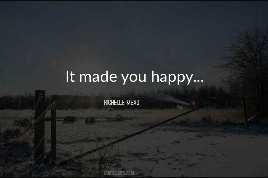 Quotes About Being Made Happy #203720